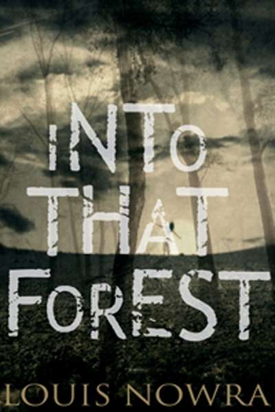 Laura Elvery reviews &#039;Into that Forest&#039; by Louis Nowra