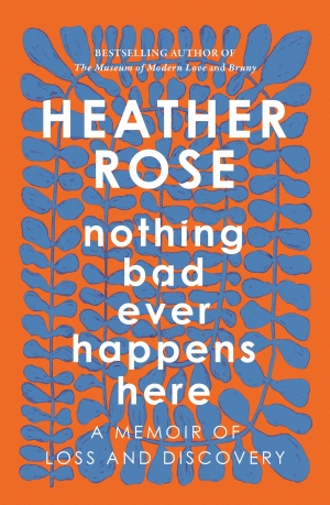 Kirsten Tranter reviews &#039;Nothing Bad Ever Happens Here&#039; by Heather Rose