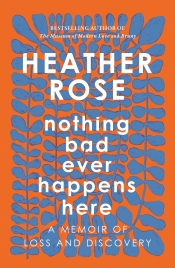 Kirsten Tranter reviews 'Nothing Bad Ever Happens Here' by Heather Rose