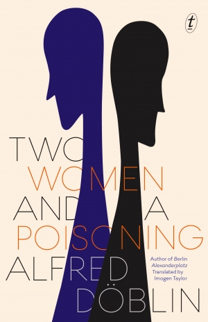 Joachim Redner reviews &#039;Two Women and a Poisoning&#039; by Alfred Döblin, translated by Imogen Taylor