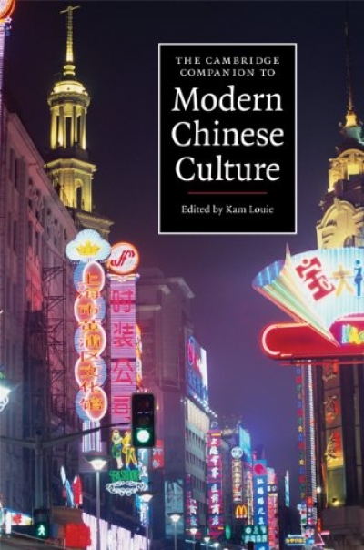 Joan Grant reviews ‘The Cambridge Companion to Modern Chinese Culture’ edited by Kam Louie