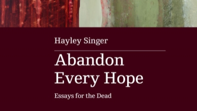Ben Brooker reviews &#039;Abandon Every Hope&#039; by Hayley Singer