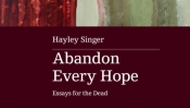 Ben Brooker reviews 'Abandon Every Hope' by Hayley Singer