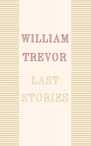Geordie Williamson reviews &#039;Last Stories&#039; by William Trevor