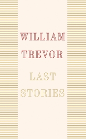 Geordie Williamson reviews 'Last Stories' by William Trevor