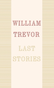 Geordie Williamson reviews 'Last Stories' by William Trevor