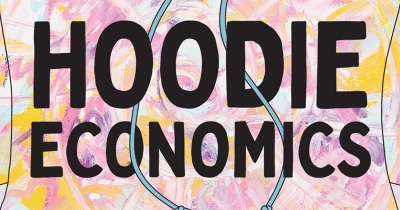 Declan Fry reviews &#039;Hoodie Economics: Changing our systems to value what matters&#039; by Jack Manning Bancroft