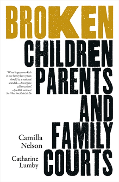 Kath Kenny reviews &#039;Broken: Children, parents and family courts&#039; by Camilla Nelson and Catharine Lumby