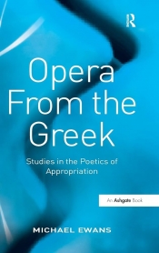 Robert Gibson reviews 'Opera of the Greek: Studies in the Poetics of Appropriation' by Michael Ewans