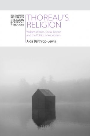 Danielle Celermajer reviews &#039;Thoreau’s Religion: Walden Woods, social justice, and the politics of asceticism&#039; by Alda Balthrop-Lewis