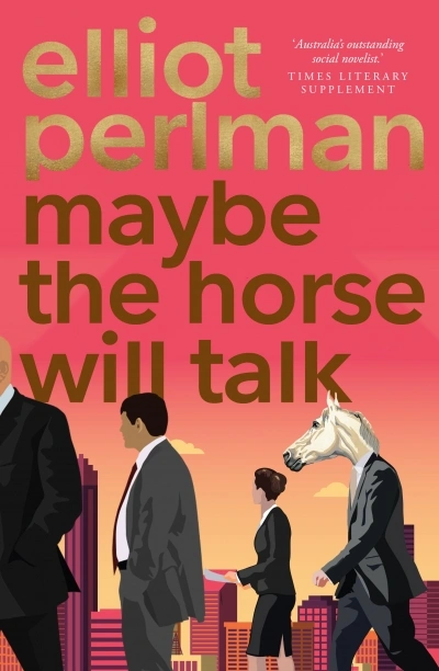 Chris Flynn reviews &#039;Maybe the Horse Will Talk&#039; by Elliot Perlman