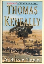 Laurie Clancy reviews 'A River Town' by Thomas Keneally