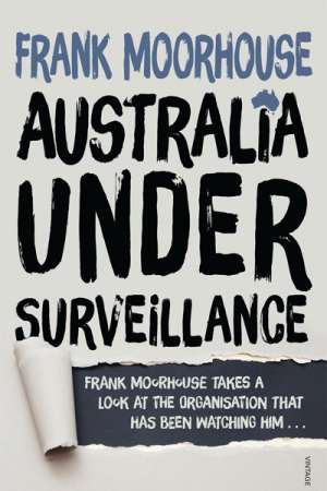 David Rolph reviews &#039;Australia Under Surveillance&#039; by Frank Moorhouse