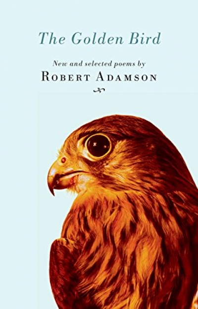Gig Ryan reviews ‘The Golden Bird: New and selected poems’ by Robert Adamson