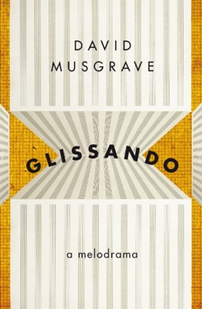 Susan Lever reviews 'Glissando: A melodrama' by David Musgrave