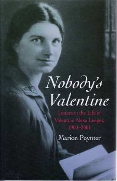 John Rickard reviews 'Nobody’s Valentine: Letters in the life of Valentine Alexa Leeper 1900–2001' by Marion Poynter