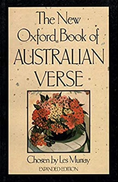 Michael Heyward reviews &#039;The New Oxford Book of Australian Verse&#039; edited by Les A. Murray