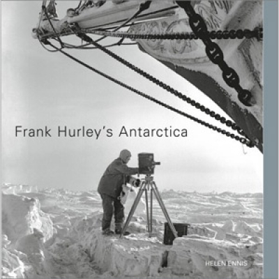 Isobel Crombie reviews &#039;Frank Hurley’s Antarctica&#039; by Helen Ennis