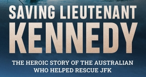 Nick Hordern reviews &#039;Saving Lieutenant Kennedy: The heroic story of the Australian who helped rescue JFK&#039; by Brett Mason