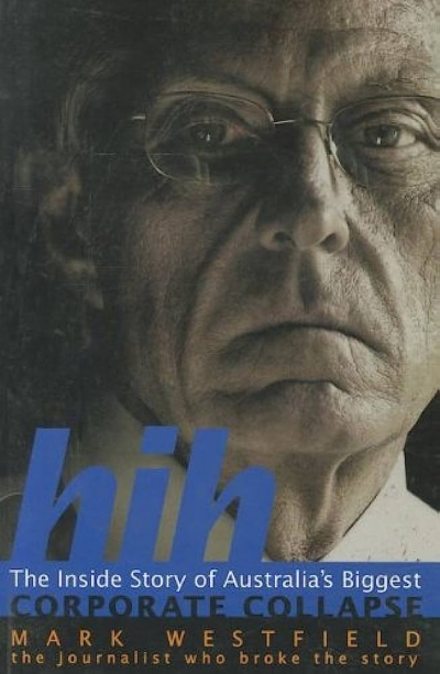 Gideon Haigh reviews &#039;HIH&#039; by Mark Westfield