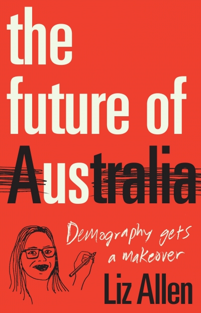 Peter Mares reviews &#039;The Future of Us: Demography gets a makeover&#039; by Liz Allen