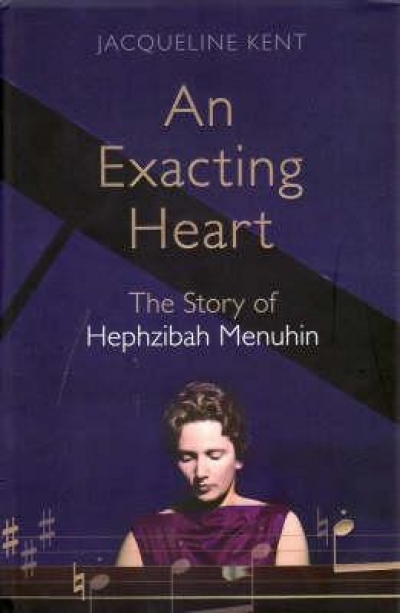Peter Rose reviews &#039;An Exacting Heart: The story of Hephzibah Menuhin&#039; by Jacqueline Kent
