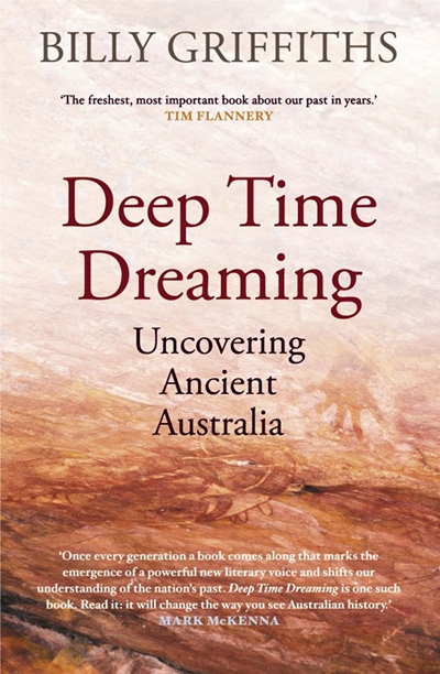 Kim Mahood reviews &#039;Deep Time Dreaming: Uncovering ancient Australia&#039; by Billy Griffiths