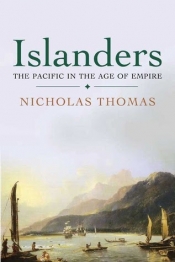 Alan Frost reviews 'Islanders: The Pacific in the Age of Empire' by Nicholas Thomas