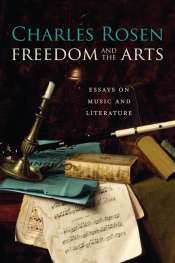 Michael Morley reviews 'Freedom and the Arts: Essays on Music and Literature' by Charles Rosen