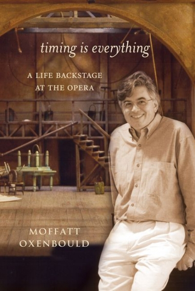 John Slavin reviews ‘Timing Is Everything: A life backstage at the opera’ by Moffatt Oxenbould