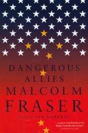 Alison Broinowski reviews 'Dangerous Allies' by Malcolm Fraser, with Cain Roberts
