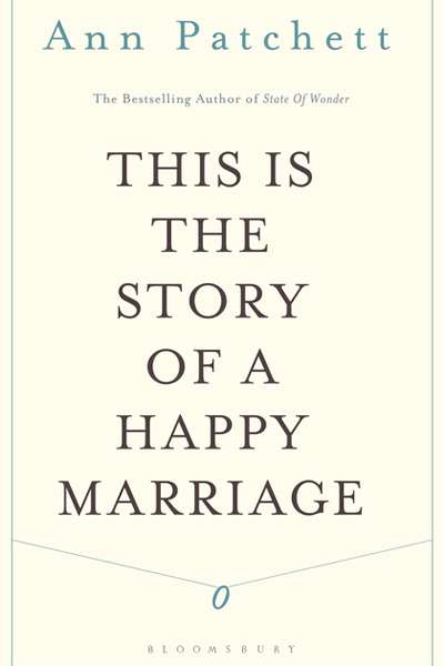 Dina Ross reviews &#039;This is the Story of a Happy Marriage&#039; by Ann Patchett