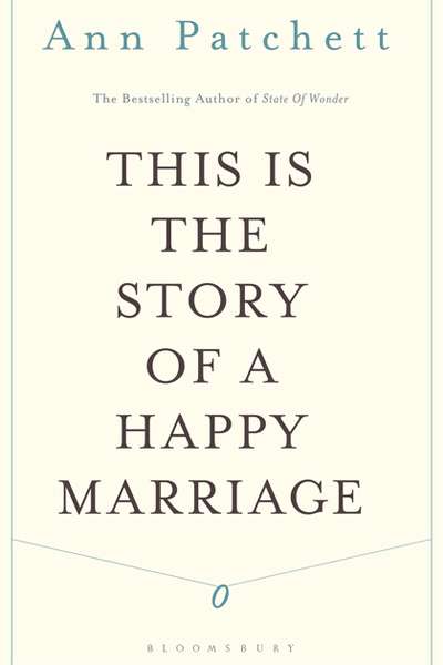 Dina Ross reviews 'This is the Story of a Happy Marriage' by Ann Patchett