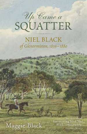John Arnold reviews &#039;Up Came a Squatter: Niel Black of Glenormiston, 1839–1880&#039; by Maggie Black