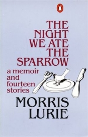 Graham Burns reviews 'The Night We Ate the Sparrow: A memoir and fourteen stories' by Morris Lurie