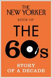 Diana Bagnall reviews 'The New Yorker Book of the 60s: Story of a decade' edited by Henry Finder