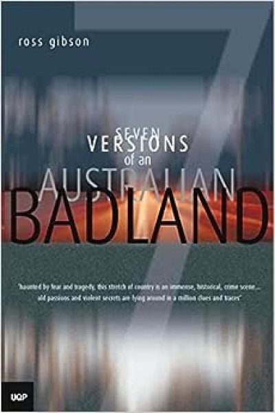 Lyndall Ryan reviews 'Seven Versions of An Australian Badland' by Ross Gibson, 'Looking For Blackfellas’ Point: An Australian History of Place' by Mark McKenna and 'Unearthed: The Aboriginal Tasmanians of Kangaroo Island' by Rebe Taylor