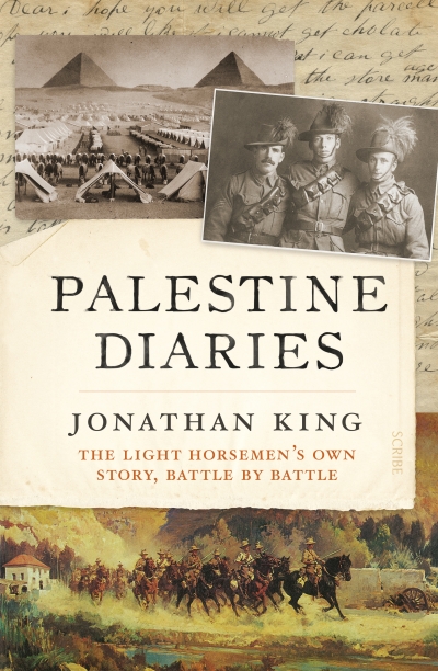 Martin Crotty reviews &#039;Palestine Diaries: The light horsemen’s own story, battle by battle&#039; by Jonathan King