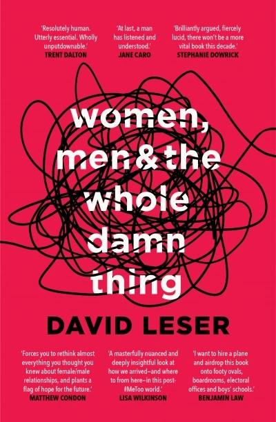 Paul Dalgarno reviews &#039;Women, Men and the Whole Damn Thing&#039; by David Leser
