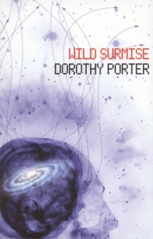 Stephanie Trigg reviews &#039;Wild Surmise&#039; by Dorothy Porter