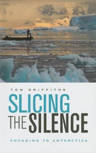Adrian Caesar reviews &#039;Slicing The Silence: Voyaging to Antarctica&#039; by Tom Griffiths