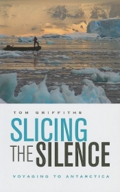 Adrian Caesar reviews 'Slicing The Silence: Voyaging to Antarctica' by Tom Griffiths