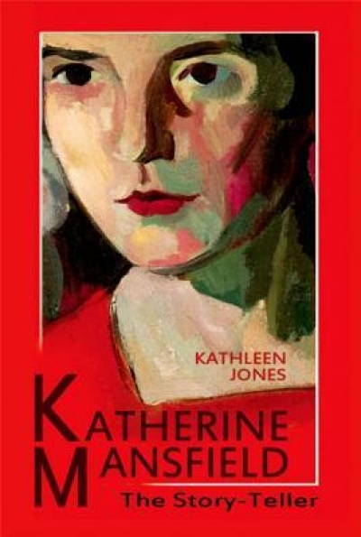 Lisa Gorton reviews &#039;Katherine Mansfield: The Story Teller&#039; by Kathleen Jones