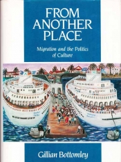 David Walker reviews 'From Another Place: Migration and the politics of culture' by Gillian Bottomley