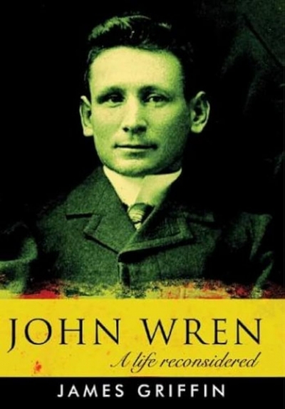 Chris McConville reviews ‘John Wren: A life reconsidered’ by James Griffin