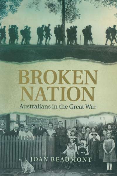 Marilyn Lake reviews &#039;Broken Nation: Australians in the Great War&#039; by Joan Beaumont