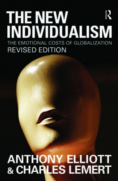 Sean Scalmer reviews &#039;The New Individualism: The Emotional Costs of Globalisation&#039; by Anthony Elliott and Charles Lemert