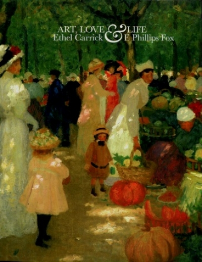 Anna Gray reviews &#039;Art, Love and Life: Ethel Carrick and E. Phillips Fox&#039; edited by Angela Goddard