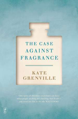 Diana Bagnall reviews &#039;The Case Against Fragrance&#039; by Kate Grenville