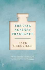 Diana Bagnall reviews 'The Case Against Fragrance' by Kate Grenville